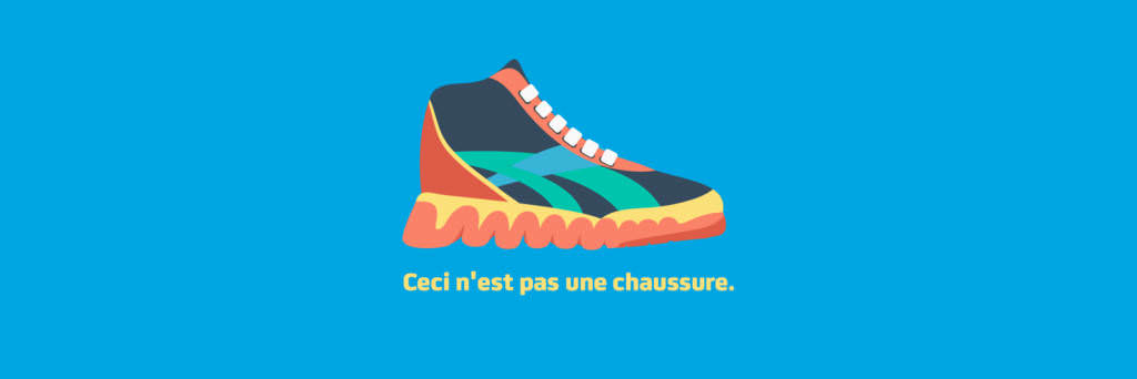 Shoe and text that says e "Ceci n'est pas une chaussure."