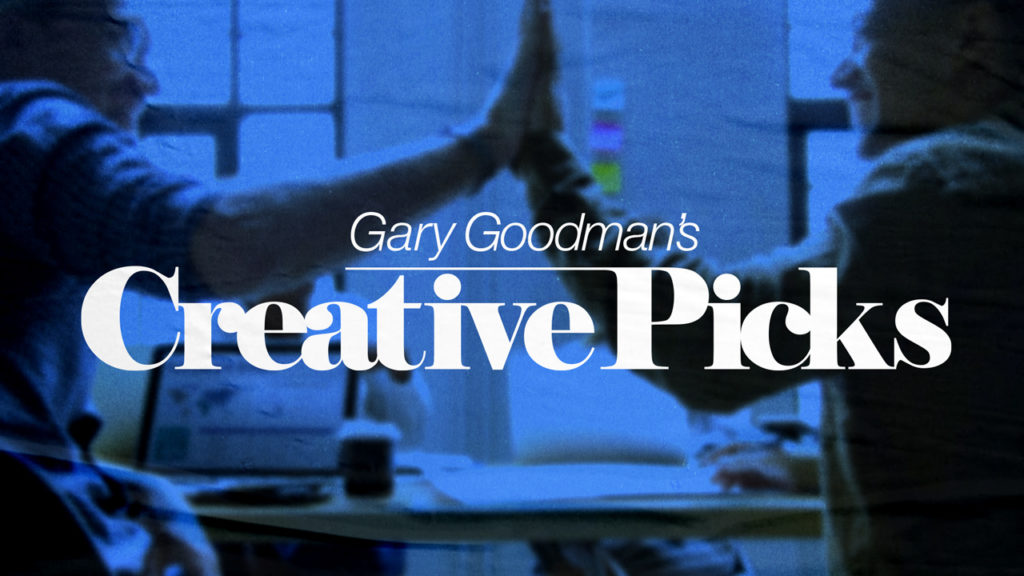 Gary Goodman’s Creative Picks: Positivity