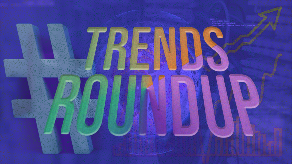 Weekly Trends Round-Up